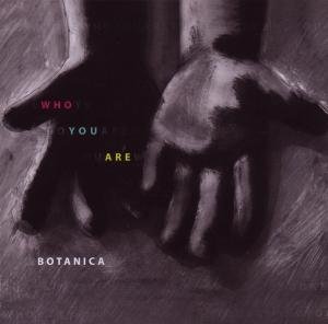 Botanica · Who Are You (CD) (2010)
