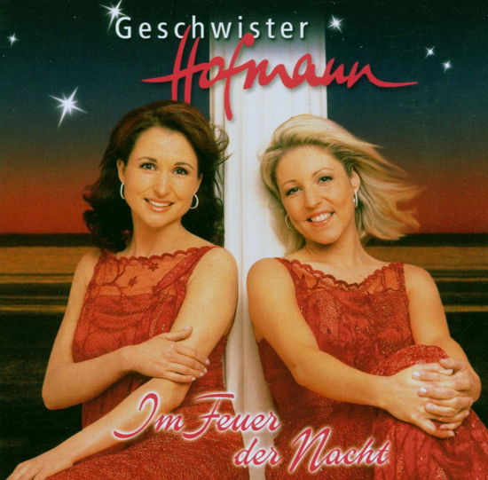 Im Feuer Der Nacht - Geschwister Hofmann - Musik - ARIOLA - 0828768447628 - 14. juli 2006