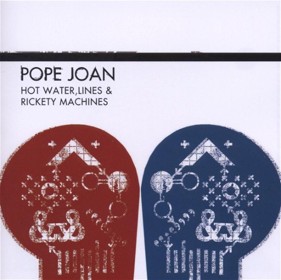 Pope Joan - Hot Water Lines And Rickety - Pope Joan - Musiikki - Oib - 0828887010628 - torstai 9. lokakuuta 2008