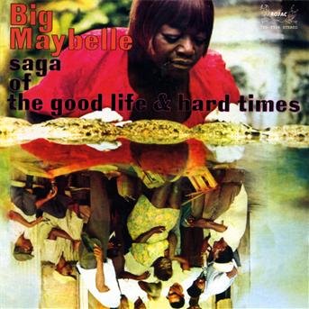 Cover for Big Maybelle · Saga of the Good Life &amp; Hard Times (CD) (2009)