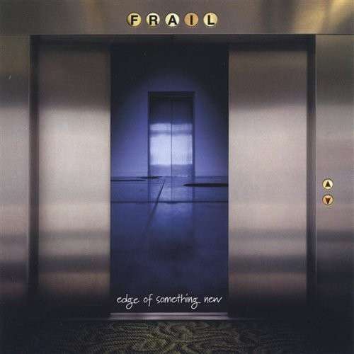 Cover for Frail · Edge of Something New (CD) (2005)