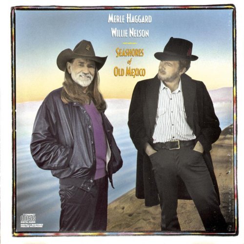 Seashores of Old Mexico - Haggard,merle / Nelson,willie - Musikk - SBME SPECIAL MKTS - 0886972499628 - 1. mars 2008