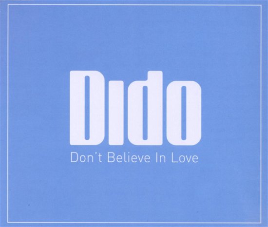 Don't Believe in Love.. - Dido - Musiikki - RCA - 0886973913628 - maanantai 27. lokakuuta 2008
