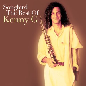 Cover for Kenny G · Songbird: the Best of Kenny G (CD) (2010)