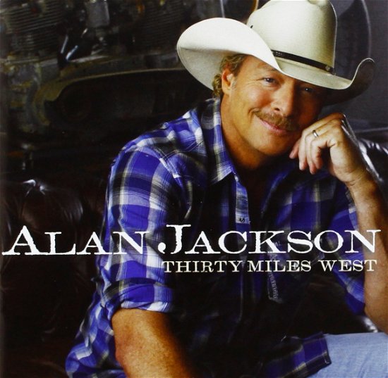 Cover for Alan Jackson · Thirty Miles West (CD) (2012)