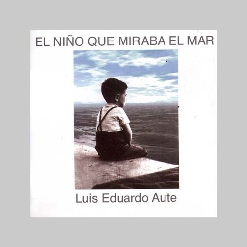 Cover for Luis Eduardo Aute · El Nino Que Mira El Mar (CD) (2013)