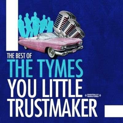 Cover for Tymes · Best Of: You Little Trust Maker (CD) (2012)