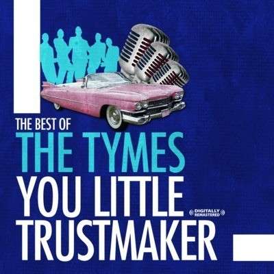 Cover for Tymes · Best Of: You Little Trust Maker (CD) (2012)