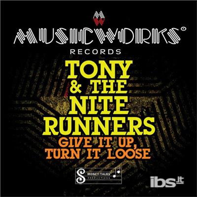 Cover for Tony &amp; Nite Runners · Give It Up Turn It Loose-Tony &amp; Nite Runners (CD) (2012)