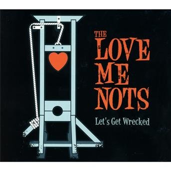 Cover for Love Me Nots · Let's Get Wrecked (CD) [Digipak] (2011)