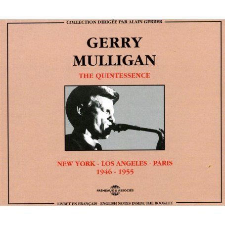 Quintessence - New York Los Angeles Paris 1946 - Gerry Mulligan - Musiikki - FREMEAUX & ASSOCIES - 3448960224628 - sunnuntai 1. huhtikuuta 2007