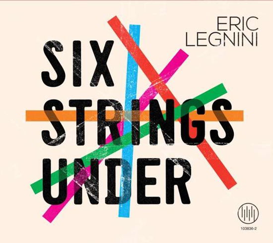 Six Strings Under - Eric Legnini - Musik - ANTEPRIMA - 3770010383628 - 20. September 2019