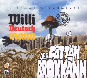 Cover for Dietmar Wischmeyer · Willi Deutschmann &amp; Der Fättäh Brokkänn (CD) (2009)