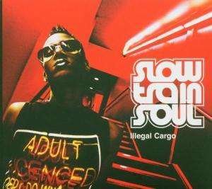 Cover for Slowtrainsoul · Illegal Cargo (CD) (2006)