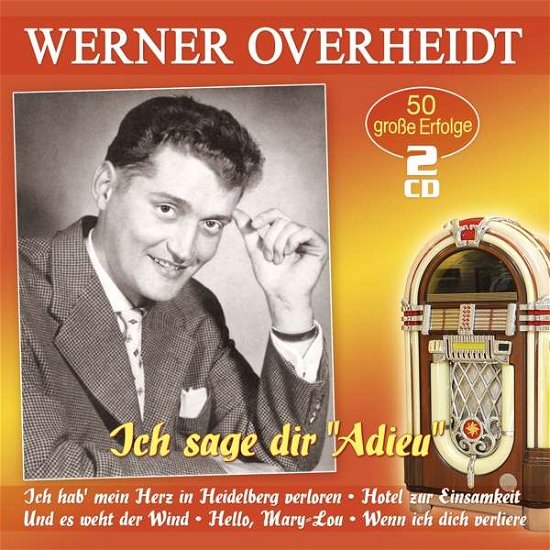 Cover for Werner Overheidt · Ich Sage Dir Adieu-50 Grosse Erfolge (CD) (2020)
