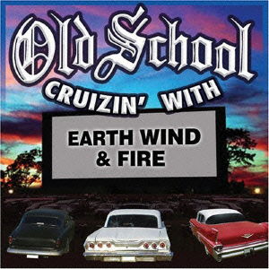 Old School Cruzin with Earth Wind & Fire - Earth, Wind & Fire - Muzyka - II TIGHT LLC - 4540399316628 - 10 sierpnia 2015