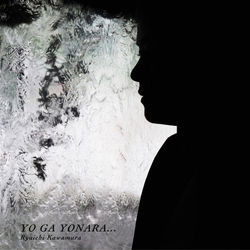 Cover for Kawamura Ryuichi · Yo Ga Yonara... (CD) [Japan Import edition] (2011)