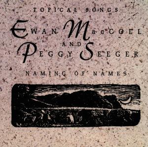 Naming Of Names - Maccoll, Ewan & Seeger, P - Musiikki - COOKING VINYL - 5016578103628 - perjantai 26. huhtikuuta 1996