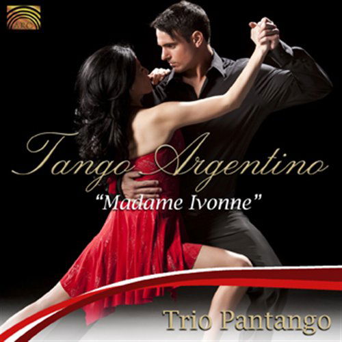 Tango Argentino: Madame Ivonne - Trio Pantango - Música - Arc Music - 5019396234628 - 27 de septiembre de 2011