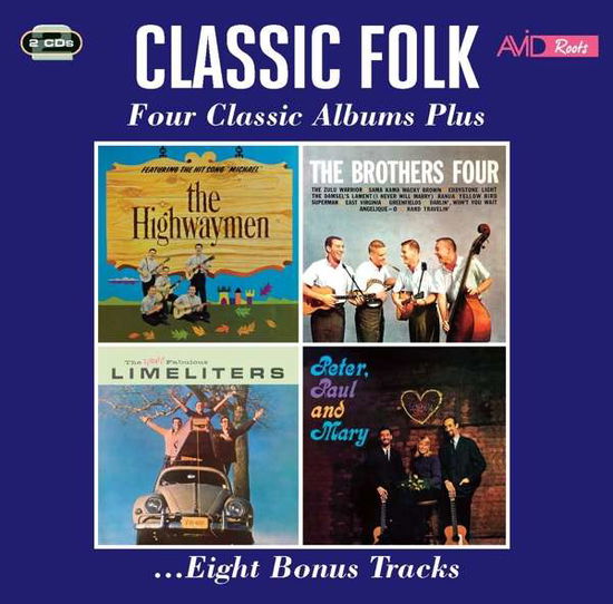 Classic Folk - Four Classic Albums Plus - Highwaymen / the Brothers Four / the Limeliters / Peter. Paul & Mary - Musik - AVID ROOTS - 5022810338628 - 5. marts 2021