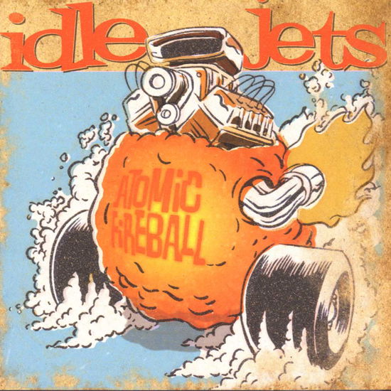 Cover for Idle Jets · Atomic Fireball (CD)