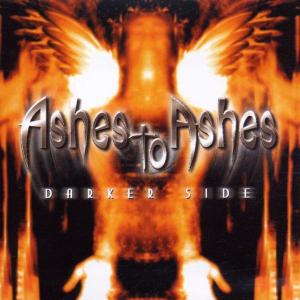 Cover for Ashes To Ashes · Darker Side (CD) (2001)