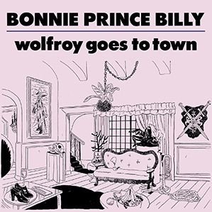 Cover for Bonnie Prince Billy · Wolfroy Goes to Town (CD) (2011)
