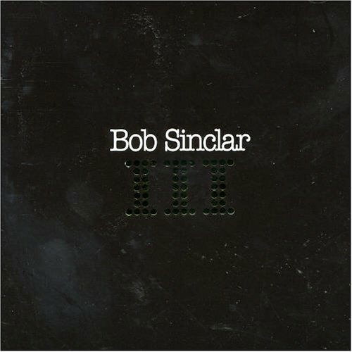 III - Bob Sinclar - Musik -  - 5038234001628 - 