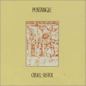 Cruel Sister - Pentangle - Música - BMG Rights Management LLC - 5050159120628 - 3 de março de 2008