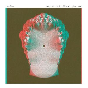 Bullion · Love Me Oh Please Love Me (12") [EP edition] (2015)