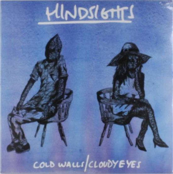 Cover for Hindsights · Cold Walls / Cloudy Eyes (LP) (2015)