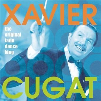 Original Latin Dance King - Xavier Cugat - Music - COLUMBIA - 5099750869628 - June 26, 2006