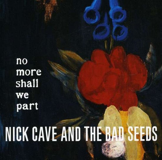 Cover for Cave Nick &amp; Bad Seeds the · No More Shall We Part (CD) [Remastered edition] (2011)