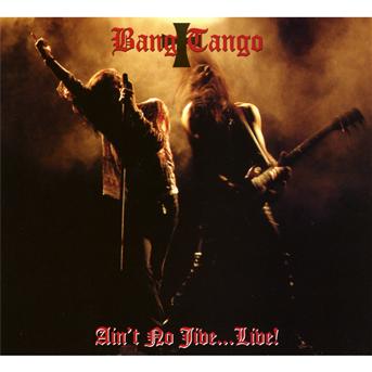 Ain't No Jive... Live - Bang Tango - Music - AMV11 (IMPORT) - 5907785036628 - March 8, 2011