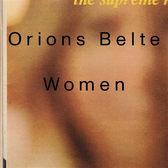 Women - Orions Belte - Musiikki - MEMBRAN - 7041889513628 - perjantai 6. lokakuuta 2023