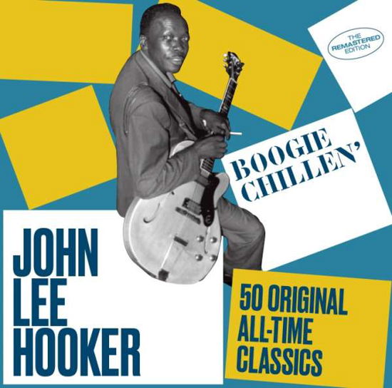 John Lee Hooker · Boogie Chillen / 50 Original All-Time Classics (CD) [Remastered edition] (2018)