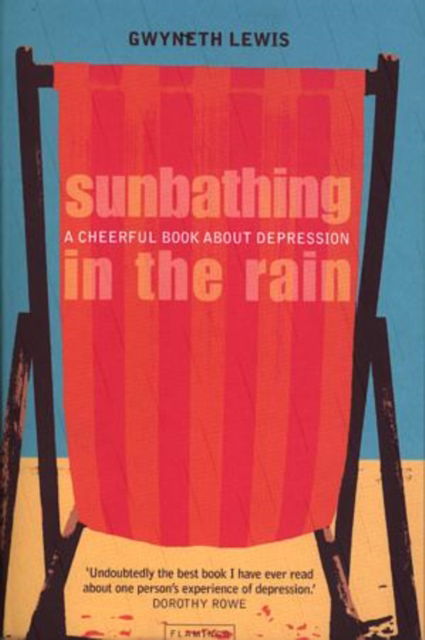 Sunbathing in the Rain - Gwyneth Lewis - Books - HarperCollins Publishers - 9780007120628 - February 3, 2003