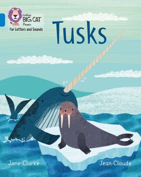 Cover for Jane Clarke · Tusks: Band 04/Blue - Collins Big Cat Phonics for Letters and Sounds (Paperback Book) (2017)