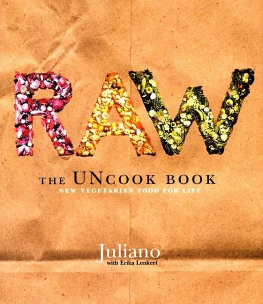 Raw: The Uncook Book: New Vegetarian Food for Life - Juliano Brotman - Livres - HarperCollins Publishers Inc - 9780060392628 - 20 mars 2003