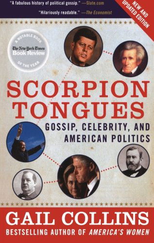 Cover for Gail Collins · Scorpion Tongues New and Updated Edition: Gossip, Celebrity, and American Politics (Paperback Book) [Updated edition] (2007)