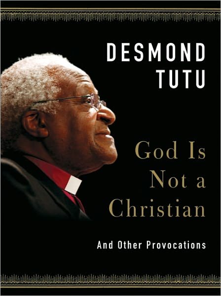 Cover for Desmond Tutu · God Is Not a Christian: And Other Provocations (Innbunden bok) (2011)