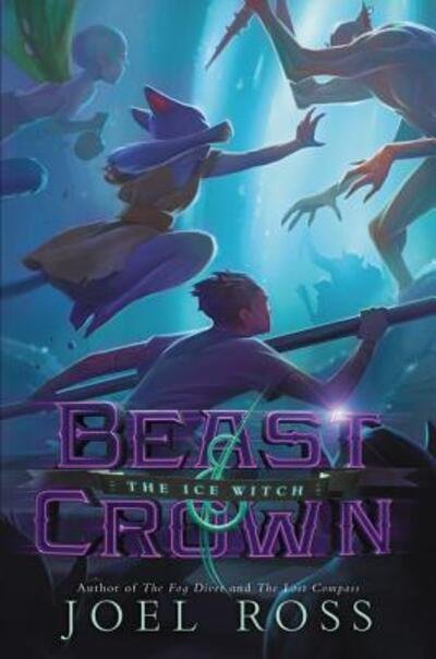 Beast & Crown #2: The Ice Witch - Joel Ross - Kirjat - HarperCollins - 9780062484628 - tiistai 21. elokuuta 2018