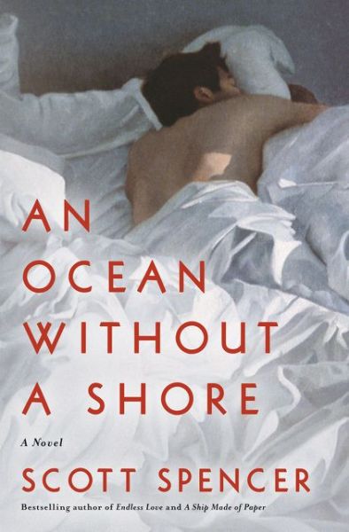 Cover for Scott Spencer · An Ocean Without a Shore: A Novel (Hardcover Book) (2020)