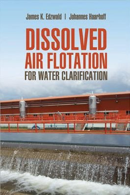 James Edzwald · Dissolved Air Flotation For Water Clarification (Hardcover bog) [Ed edition] (2011)