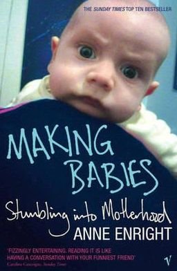 Cover for Anne Enright · Making Babies: the Sunday Times bestselling memoir of stumbling into motherhood (Paperback Bog) (2005)