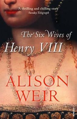 Cover for Alison Weir · The Six Wives of Henry VIII: Find out the truth about Henry VIII’s wives (Paperback Bog) (2007)