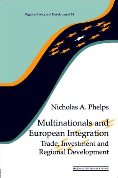 Multinationals and European Integration: Trade, Investment and Regional Development - Regions and Cities - Nicholas A. Phelps - Livros - Taylor & Francis Ltd - 9780117023628 - 2 de maio de 1997