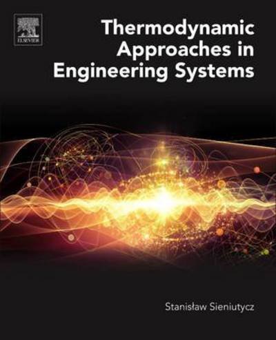 Cover for Sieniutycz, Stanislaw (Professor of Chemical Engineering, Warsaw University of Technology, Faculty of Chemical and Process Engineering, Poland) · Thermodynamic Approaches in Engineering Systems (Paperback Book) (2016)