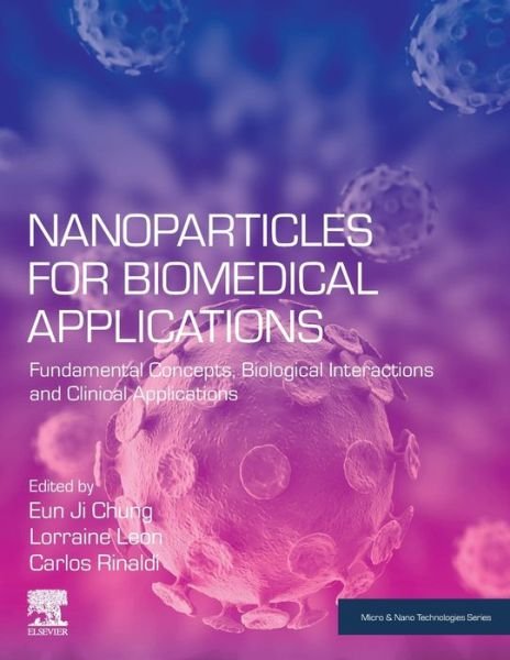 Cover for Eun Ji Chung · Nanoparticles for Biomedical Applications: Fundamental Concepts, Biological Interactions and Clinical Applications - Micro &amp; Nano Technologies (Paperback Bog) (2019)