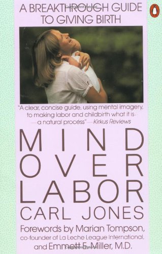 Cover for Carl Jones · Mind over Labor: a Breakthrough Guide to Giving Birth (Penguin Handbooks) (Paperback Book) [Reprint edition] (1988)